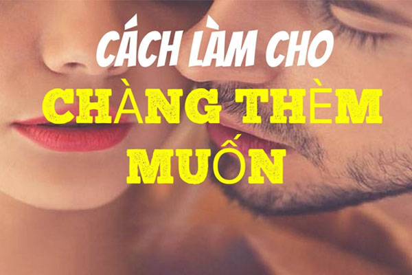 10 cách làm cho chàng thèm muốn và khao khát tình dục