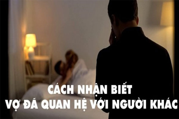 10 cách nhận biết vợ đã quan hệ với người khác chính xác