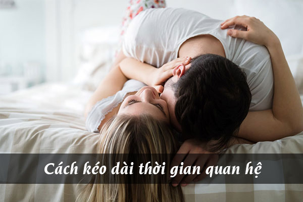 6 cách kéo dài thời gian quan hệ an toàn & hiệu quả