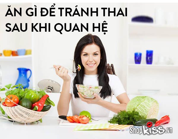 Ăn gì để tránh thai sau khi quan hệ an toàn và hiệu quả