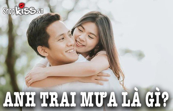 Anh trai mưa là gì? Dấu hiệu nhận biết bạn là anh trai mưa