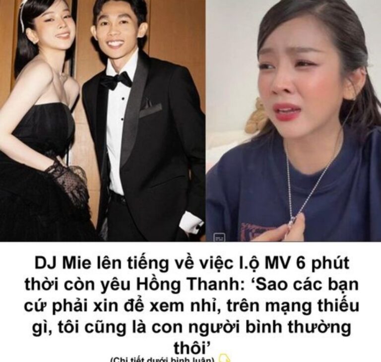 [BẢN GỐC] Lộ Clip 6 phút thời còn yêu Hồng Thanh, DJ Mie chính thức lên tiếng: ‘Sao các bạn cứ phải xin để xem nhỉ, trên mạng thiếu gì, tôi cũng là con người bình thường thôi’