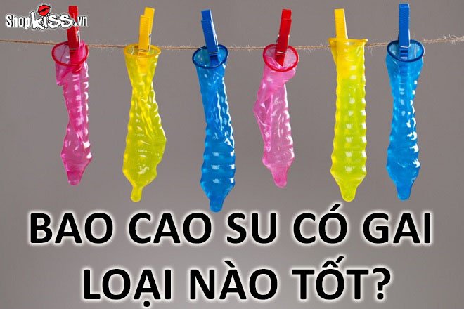 Bao cao su có gai loại nào tốt và an toàn nhất hiện nay?