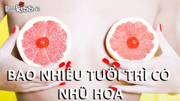 Bao nhiêu tuổi thì có nhũ hoa? Các giai đoạn phát triển ngực