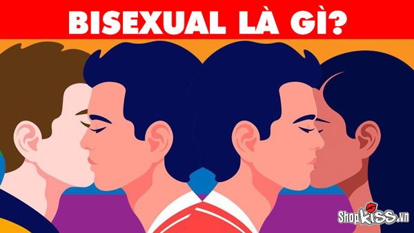 Bisexual là gì? Tìm hiểu về những điều thú vị về Bisexual