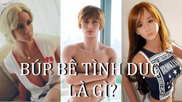 Búp bê tình dục là gì? Những loại búp bê thông dụng hiện nay