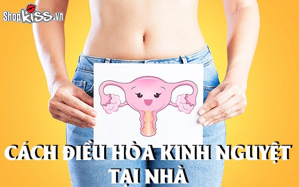 Cách điều hòa kinh nguyệt tại nhà đơn giản cho phụ nữ