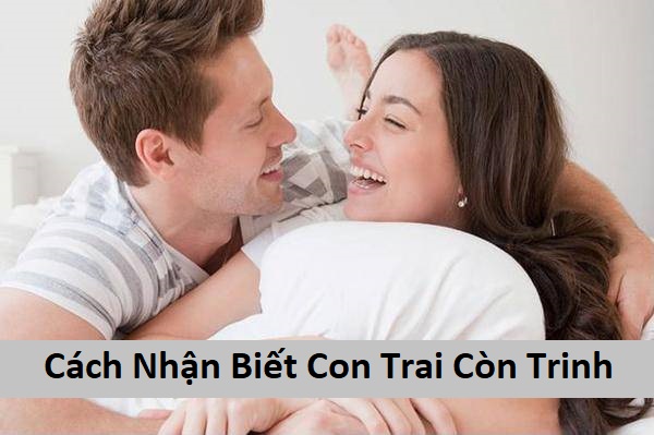 Cách nhận biết con trai còn trinh đơn giản nhất