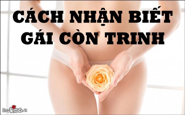 Cách nhận biết gái còn trinh đơn giản và chính xác nhất