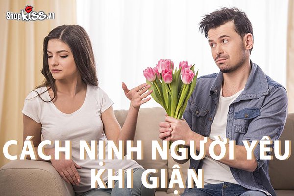 Cách nịnh người yêu khi giận giúp cả hai nhanh chóng làm hòa