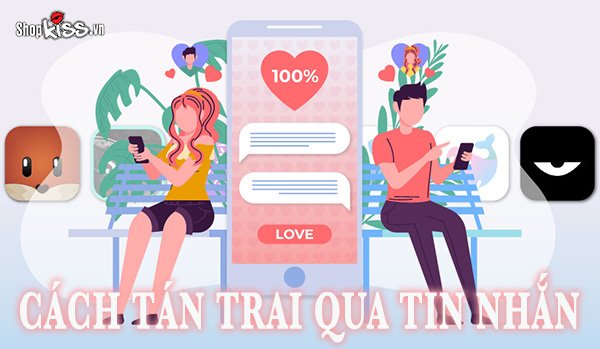 Cách tán trai qua tin nhắn khiến chàng đổ gục nhanh chóng