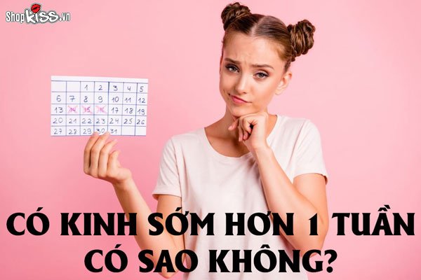 Có kinh sớm hơn 1 tuần có sao không? Nguyên nhân và cách khắc phục