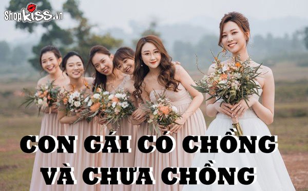 Con gái có chồng và chưa chồng khác nhau ở những điểm nào?