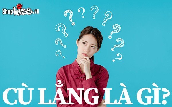 Cù lẳng là gì? Ý nghĩa ngoài đời thực và trên facebook