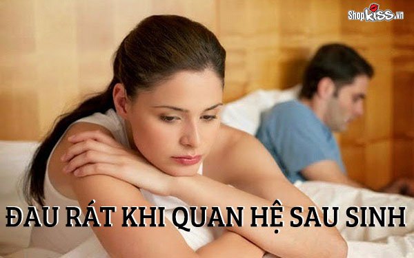 Đau rát khi quan hệ sau sinh – Nguyên nhân do đâu?