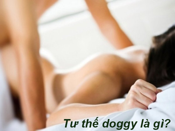 Doggy là gì? Những tư thế doggy đầy mê hoặc và thăng hoa