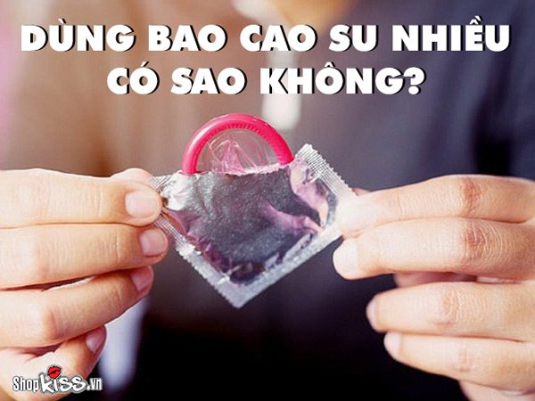 Dùng bao cao su nhiều có hại không, có gây vô sinh không?