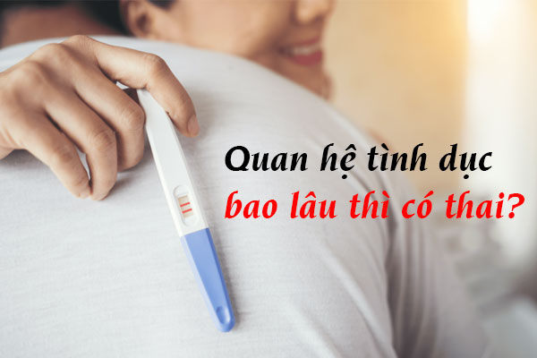 Giải Đáp: quan hệ bao nhiêu phút thì có thai