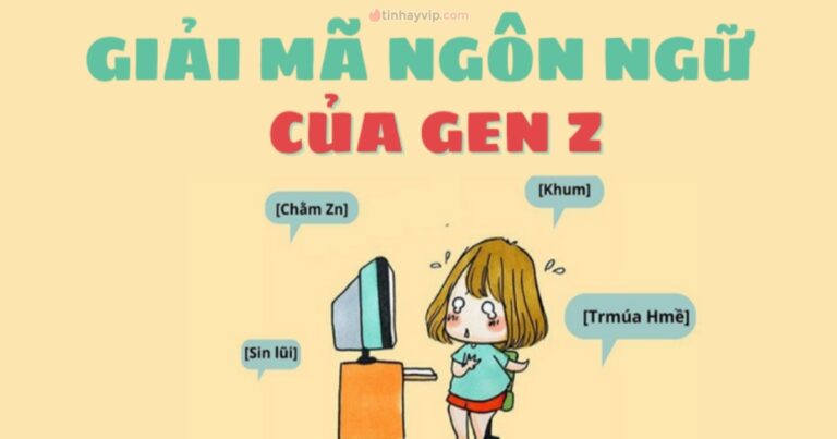 Giải mã ngôn ngữ gen Z: Xem ngay để bắt trend