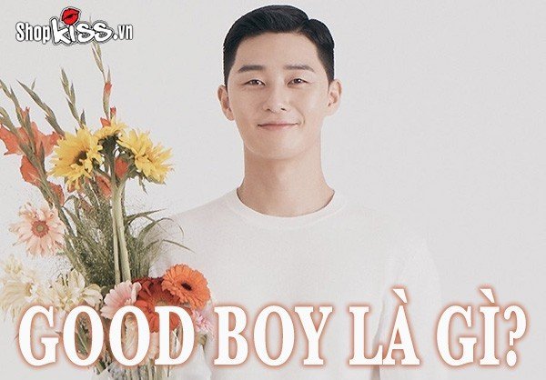 Good boy là gì? Những biểu hiện của một good boy chính hiệu