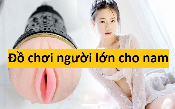 Hướng dẫn sử dụng đồ chơi người lớn cho nam