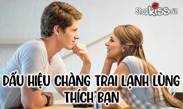 Khám phá những dấu hiệu chàng trai lạnh lùng thích bạn