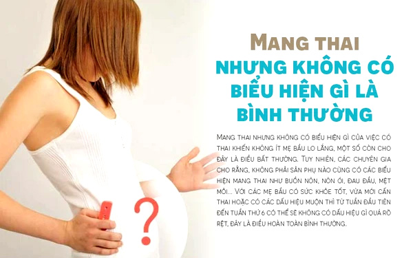 Không có dấu hiệu mang thai khi đang bầu có sao không?