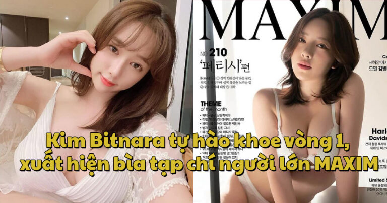 Kim Bitnara tự hào khoe vòng 1, xuất hiện bìa tạp chí người lớn MAXIM