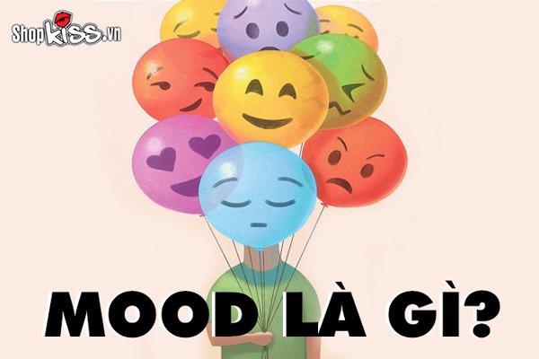 Mood là gì? Những lý do khiến giới trẻ dễ bị tụt mood