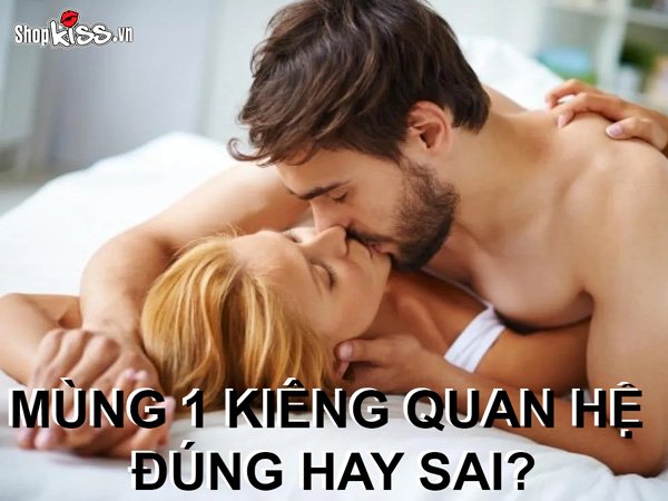 Mùng 1 kiêng quan hệ vợ chồng – Đúng hay sai?