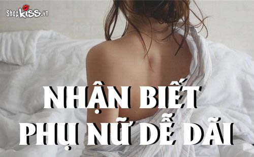 Nhận biết phụ nữ dễ dãi trong chuyện ấy