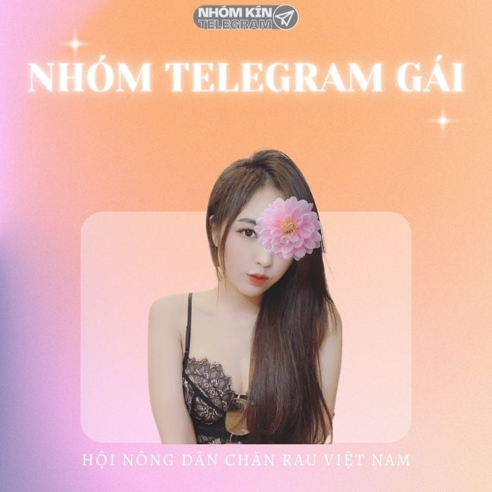 Nhóm Telegram gái 18, các group hot girl Việt Nam 2024