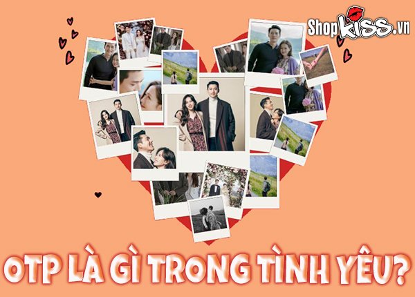 OTP là gì trong tình yêu mà lại được giới trẻ hưởng ứng?