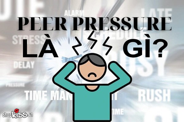 Peer pressure là gì? Cách vượt qua Peer pressure ra sao?