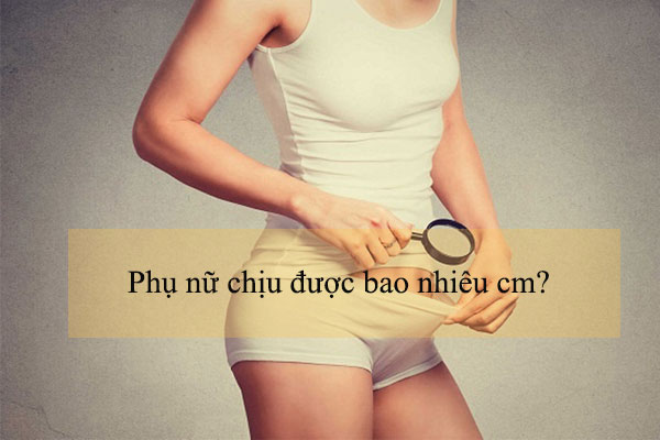 Phụ nữ chịu được bao nhiêu cm và mẹo giúp “cậu nhỏ” vào sâu hơn