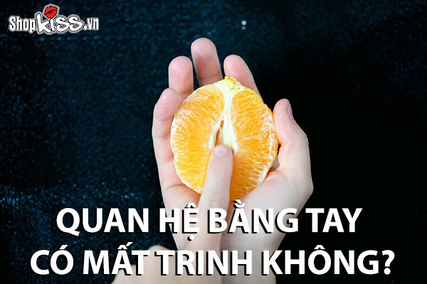 Quan hệ bằng tay có mất trinh hay không?