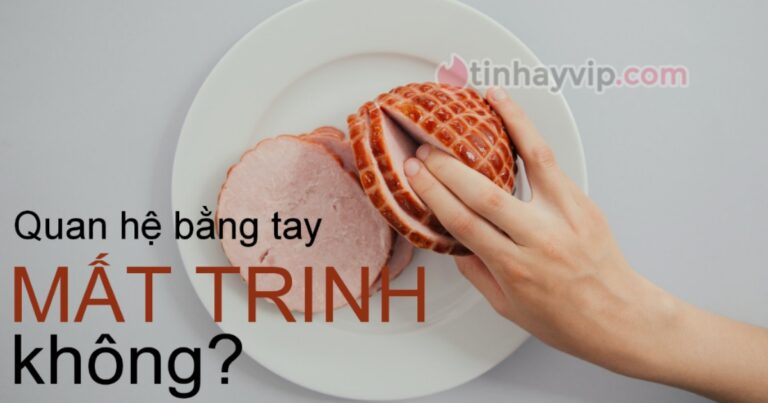 Quan hệ bằng tay có rách màng trinh không? Lưu ý khi Handjob