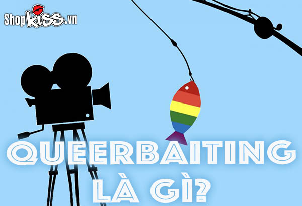 Queerbaiting là gì? Khi LGBTQ+ là mồi câu của ngành giải trí