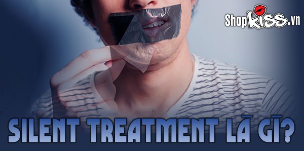 Silent Treatment là gì? Cách đối phó với “Chiêu trò im lặng”