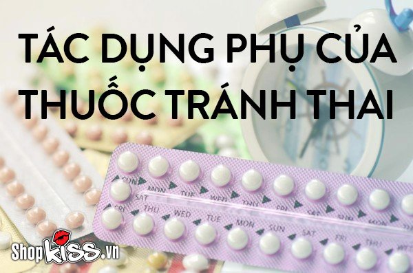 Tác dụng phụ của thuốc tránh thai có nguy hiểm không?