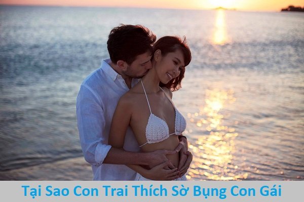 Tại sao con trai thích sờ bụng con gái? Điều đó có xấu không?