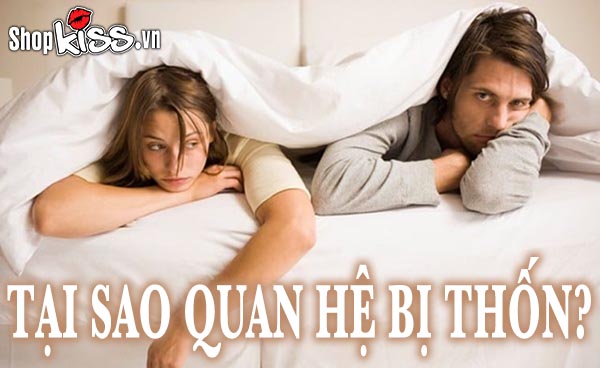 Tại sao quan hệ bị thốn? Nguyên nhân và cách khắc phục