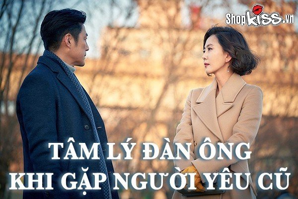 Tâm lý đàn ông khi gặp người yêu cũ sẽ như thế nào?