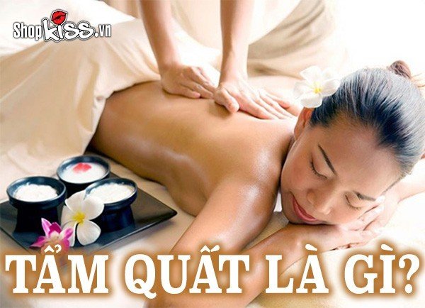 Tẩm quất là gì? Những điều cần biết về tẩm quất trị liệu