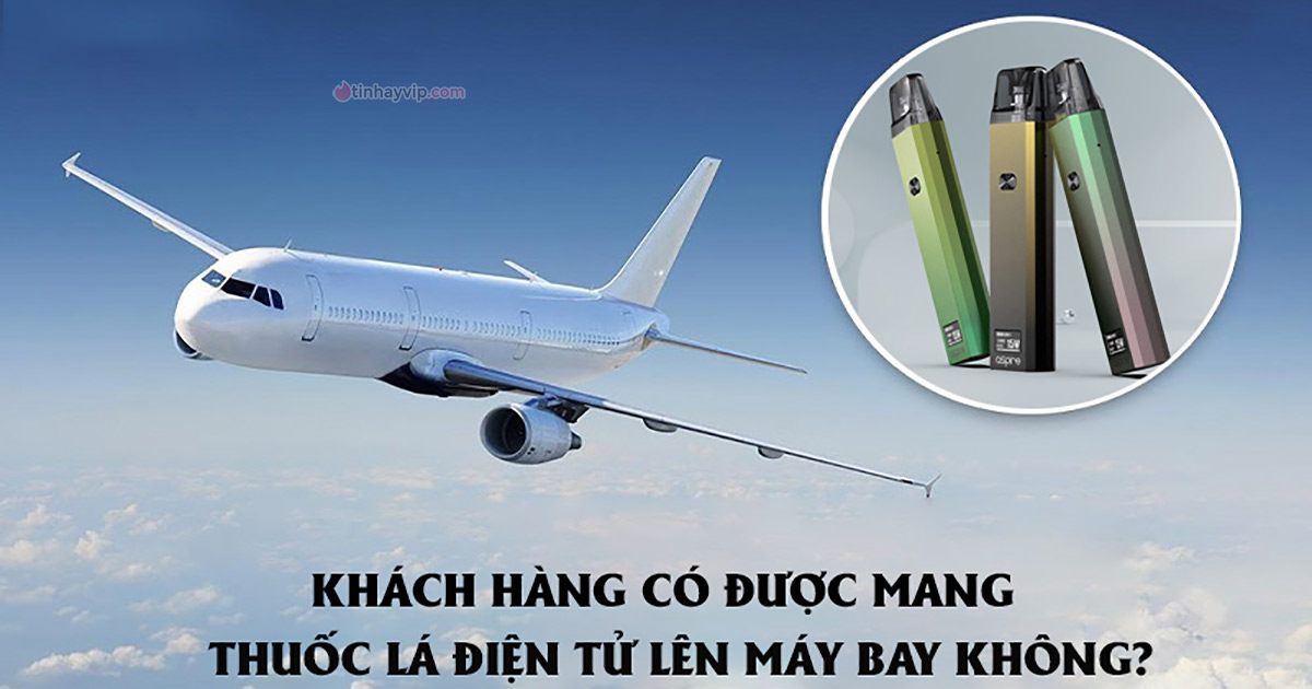 Thuốc lá điện tử mang lên máy bay được không?