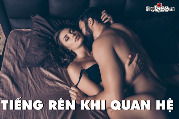 Tiếng rên khi quan hệ có ảnh hưởng thế nào đến cuộc yêu?