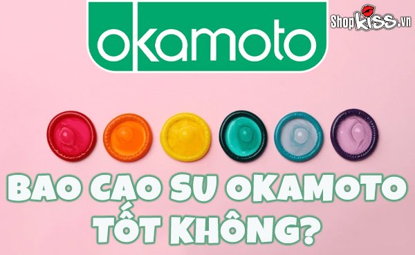 Tìm hiểu và đánh giá về bao cao su Okamoto tốt không?