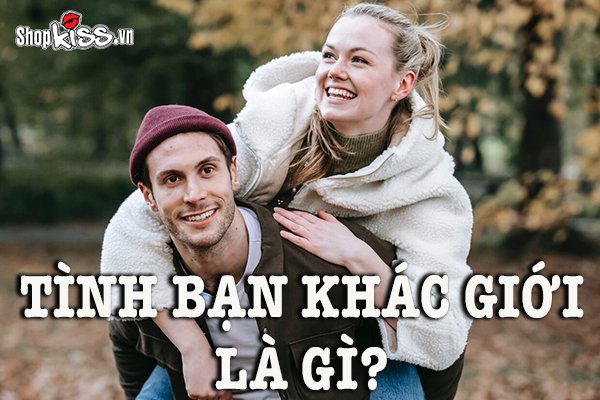 Tình bạn khác giới là gì? Tình bạn này có tồn tại hay không?