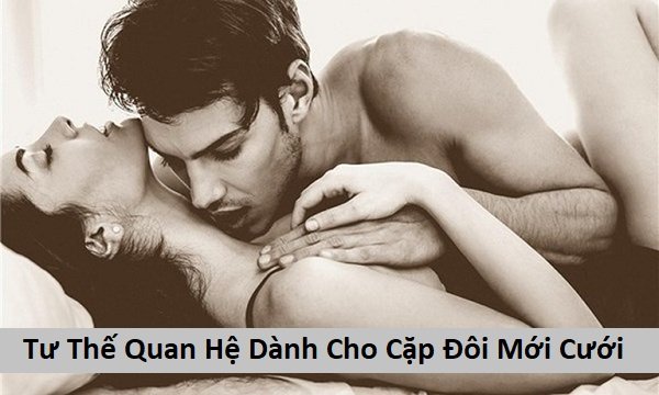 Tư thế quan hệ dành cho cặp đôi mới cưới thăng hoa hơn