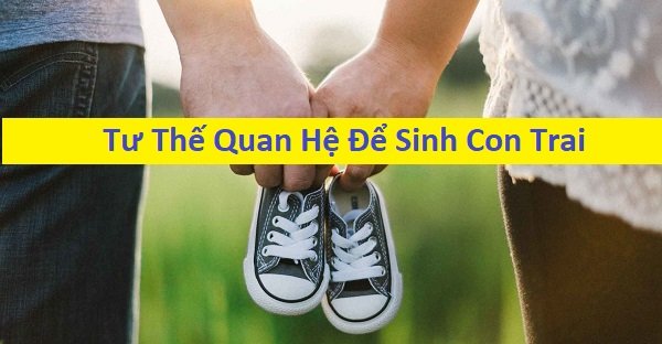 Tư thế quan hệ để sinh con trai webtretho dành cho các cặp đôi